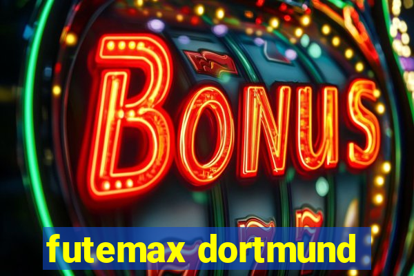 futemax dortmund